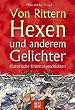 Von Rittern, Hexen und anderem Gelichter. Historische Kriminalgeschichten