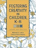 Fostering Creativity in Children, K-8: Theory and Practice