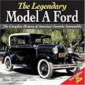 Legendary Model A Ford: The Complete History of America's Favorite Car