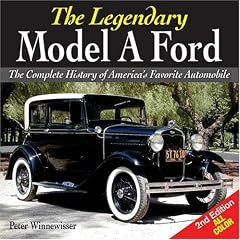 Legendary Model A Ford: The Complete History of America's Favorite Car