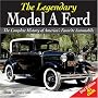 Legendary Model A Ford: The Complete History of America's Favorite Car