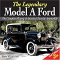 Legendary Model A Ford: The Complete History of America's Favorite Car