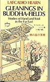 Gleanings in Buddha-fields : studies of hand and soul in the Far East