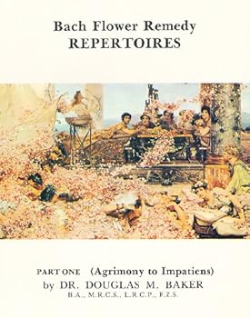 bach flower remedy repertoires - part one. - dr. douglas m. baker