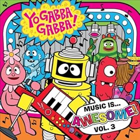 Yo Gabba Gabba! Music Is Awesome! Volume 3 (Amazon MP3 Exclusive)