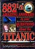 882 1/2 Amazing Answers To Your Questions About The Titanic