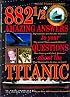 882 1/2 Amazing Answers To Your Questions About The Titanic
