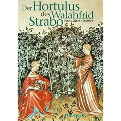 Der Hortulus des Walahfrid Strabo. Aus dem Kr�utergarten des Klosters Reichenau