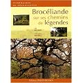 Broc�liande : Sur ses chemins de l�gendes