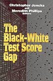 The Black-White Test Score Gap