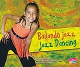 Bailando jazz Jazz Dancing (Pebble Plus: Bilinque Bilingual) (Spanish Edition)
