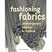 Fashioning Fabrics: Contemporary Textiles in Fashion