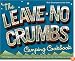 The Leave-No-Crumbs Camping Cookbook: 150 Delightful, Delicious, and Darn-Near Foolproof Recipes from Two Top Wilderness Chefs