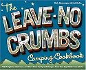 The Leave-No-Crumbs Camping Cookbook: 150 Delightful, Delicious, and Darn-Near Foolproof Recipes from Two Top Wilderness Chefs