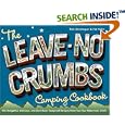 The Leave-No-Crumbs Camping Cookbook: 150 Delightful, Delicious, and Darn-Near Foolproof Recipes from Two Top Wilderness... by Rick Greenspan and Hal Kahn