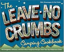 The Leave-No-Crumbs Camping Cookbook: 150 Delightful, Delicious, and Darn-Near Foolproof Recipes from Two Top Wilderness Chefs