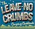 The Leave-No-Crumbs Camping Cookbook: 150 Delightful, Delicious, and Darn-Near Foolproof Recipes from Two Top Wilderness Chefs