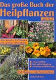 Das gro�e Buch der Heilpflanzen: Die 110 wichtigsten Heilpflanzen von A bis Z, mit Tipps f�r Anbau, Pflege und Verwendung. Mit Standort und Sammeltipps, Ernte und Aufbewahrung, Heilwirkung
