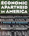 Economic Apartheid in America: A Primer on Economic Inequality and Security
