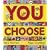 You Choose!