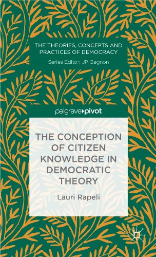 The Conception of Citizen Knowledge in Democratic Theory (The Theories, Concepts and Practices of Democracy)