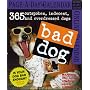Bad Dog: 365 Outspoken, Indecent, and Overdressed Dogs (Page-A-Day Calendars)