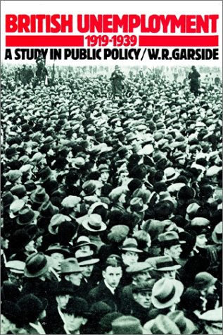 British Unemployment 1919-1939: A Study in Public Policy