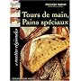Tours de main, pains spéciaux et recettes régionales