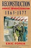 Reconstruction: America's Unfinished Revolution, 1863-1877 (New American Nation Series)