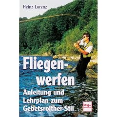 Fliegenwerfen. Anleitung und Lehrplan zum Gebetsroither-Stil