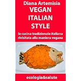 Vegan Italian Style (ecologia&salute)di Diana Artemisia