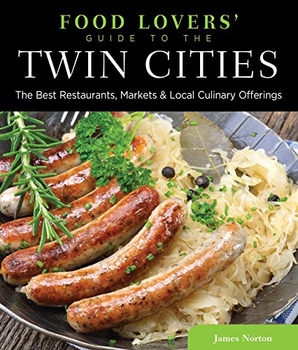 Food Lovers' Guide to® the Twin Cities: The Best Restaurants, Markets & Local Culinary Offerings (Food Lovers' Series)