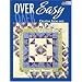 Over Easy: Creative Ideas for Pieced Quilt Backs (That Patchwork Place)