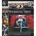 Woodstock Vision - the Spirit of a Generation: Celebrating the 40th Anniversary of the Woodstock Festival