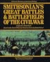 Smithsonian's Great Battles & Battlefields of the Civil War: A Definitive Field Guide Based on the Award-Winning Television Series by Mastervision ... Battles and Battlefields of the Civil War)