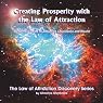 Creating Prosperity with the Law of Attraction: A Guide to Attracting Abundance and Wealth