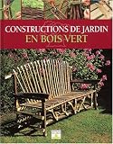 Revue Fleurus  / Constructions de jardin en bois vert