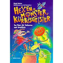 Hexen, Monster, K�rbisgeister. Das Buch f�r Halloween und Gruselfeste