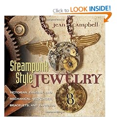 Steampunk Style Jewelry: A Maker's Collection of Victorian, Fantasy, and Mechanical Designs