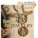 Steampunk-Style Jewelry: Victorian, Fantasy, and Mechanical Necklaces, Bracelets, and Earrings