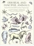 1300 Real and Fanciful Animals from Seventeenth-Century Engravings (Dover Pictorial Archive)