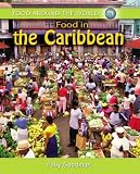 Food in the Carribbean (Food Around the World)