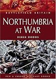 Northumbria at War: War and Conflict in Northumberland and Durham (Battlefield Britain)