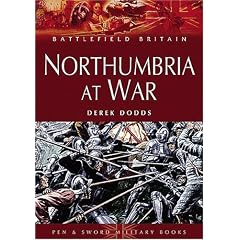 Northumbria at War: War and Conflict in Northumberland and Durham (Battlefield Britain)