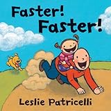 Faster! Faster! (Leslie Patricelli board books)