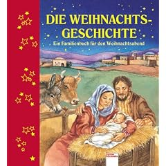 Die Weihnachtsgeschichte: Ein Familienbuch f�r den Weihnachtsabend