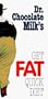 Dr. Chocolate Milk's Get Fat Quick Diet