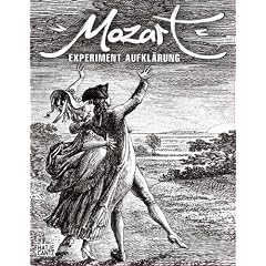 Mozart. Experiment Aufkl�rung im Wien des ausgehenden 18. Jahrhunderts. Essayband