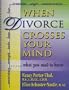 When Divorce Crosses Your Mind....What You Need to Know