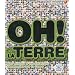 Oh ! La terre : Des miliers d'informations �tonnantes sur la Terre